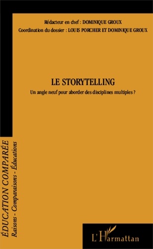 Louis Porcher et Dominique Groux - Raisons, comparaisons, éducations N° 10, septembre 201 : Le storytelling - Un angle neuf pour aborder des disciplines multiples ?.