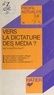 Louis Porcher et Georges Décote - Vers la dictature des médias ?.