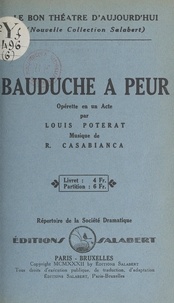 Louis Poterat et  Société dramatique - Bauduche a peur - Opérette en un acte.