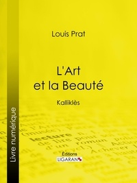 Louis Prat et  Ligaran - L'Art et la Beauté - Kalliklès.
