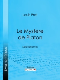 Louis Prat et Charles Renouvier - Le Mystère de Platon - Aglaophamos.