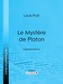 Louis Prat et Charles Renouvier - Le Mystère de Platon - Aglaophamos.