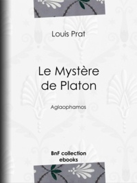 Louis Prat et Charles Renouvier - Le Mystère de Platon - Aglaophamos.