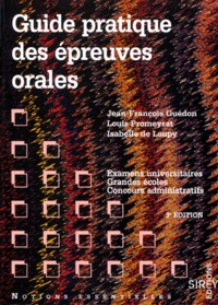 Louis Promeyrat et Isabelle de Loupy - Guide Pratique Des Epreuves Orales. Examens Universitaires, Grandes Ecoles, Concours Administratifs, 3eme Edition 1997.