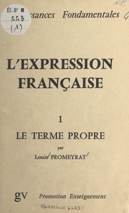 Louis Promeyrat - L'expression française (1). Le terme propre.
