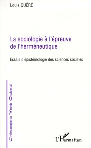 La Sociologie A L'Epreuve De L'Hermeneutique. Essais D'Epistemologie Des Sciences Sociales
