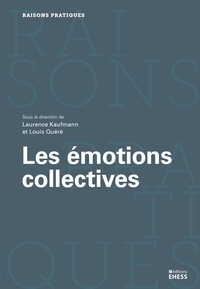 Louis Quéré et Laurence Kaufmann - Les émotions collectives - En quête d'un "objet" impossible.