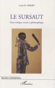 Louis R Omert - Le sursaut - Essai critique, social et philosophie.