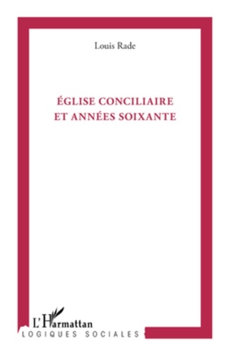 Louis Rade - Eglise conciliaire et années soixante.