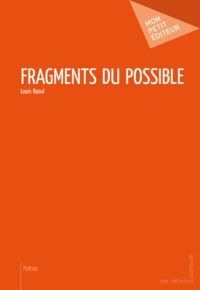 Louis Raoul - Fragments du possible.