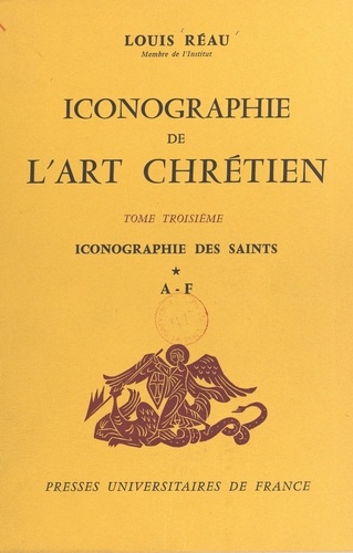 Iconographie de l'art chrétien (3). Iconographie des saints : A-F