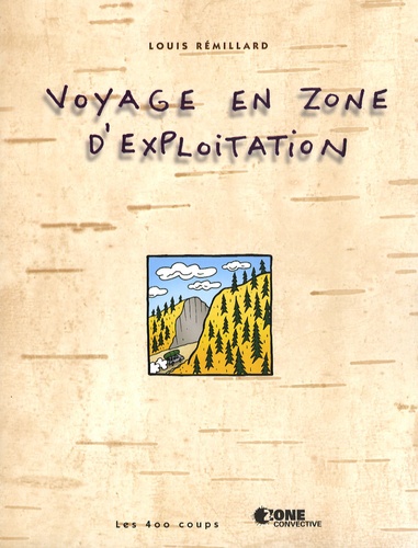 Louis Remillard - Voyage en zone d'exploitation.