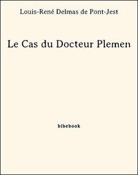 Louis-René Delmas De Pont-Jest - Le Cas du Docteur Plemen.