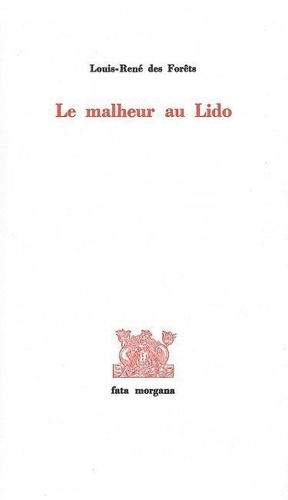 Louis-René Des Forêts - Le Malheur Au Lido.