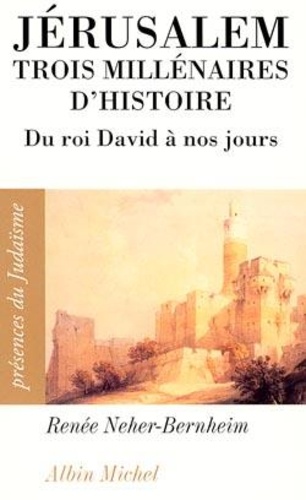 Jérusalem, trois millénaires d'histoire. Du roi David à nos jours