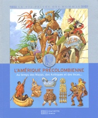 Louis-René Nougier - L'Amérique précolombienne - Au temps des Mayas, des Azrèques et des Incas....