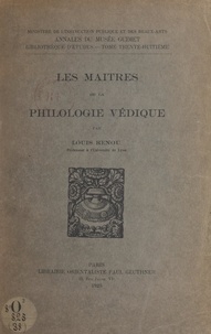 Louis Renou - Les maîtres de la philologie védique.