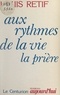 Louis Retif et Jean Debruynne - Aux rythmes de la vie, la prière.