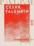 Louis Reybaud - César Falempin.