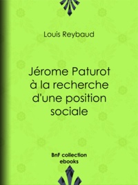 Louis Reybaud - Jérome Paturot à la recherche d'une position sociale.