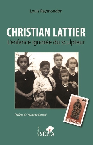 Louis Reymondon - Christian Lattier - L'enfance ignorée du sculpteur.