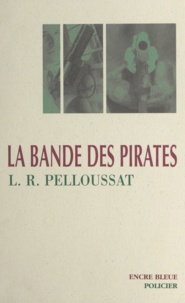 Louis-Roger Pelloussat et Claude Four - La bande des pirates.