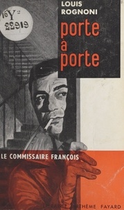 Louis Rognoni - Le Commissaire François : porte à porte.