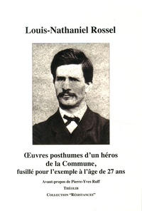 Louis Rossel - Oeuvres posthumes d'un héros de la Commune, fusillé pour l'exemple à l'âge de 27 ans.