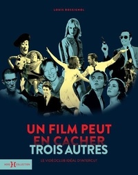 Louis Rossignol - Un film peut en cacher trois autres - Le vidéoclub idéal d'Intercut.