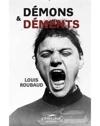 Louis Roubaud - Démons et déments.