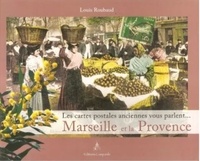Louis Roubaud - Marseille et la Provence - Les cartes postales anciennes vous parlent.