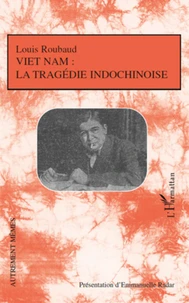 Viet Nam : la tragédie indochinoise