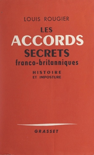 Les accords secrets franco-britanniques de l'automne 1940. Histoire et imposture
