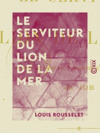 Louis Rousselet - Le Serviteur du Lion de la Mer.