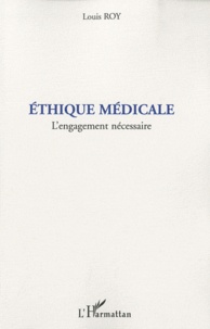 Louis Roy - Ethique medicale - L'engagement nécessaire.