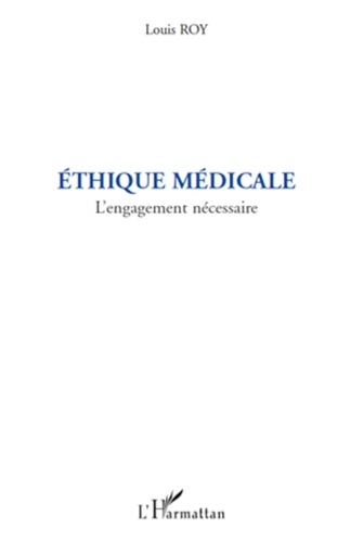 Louis Roy - Ethique medicale - L'engagement nécessaire.