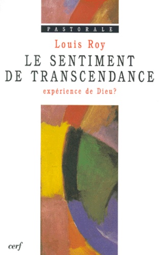 Louis Roy - Le sentiment de transcendance, expérience de Dieu ?.