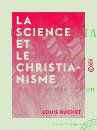 Louis Ruchet - La Science et le Christianisme - Étude.