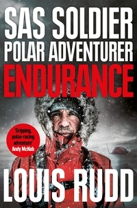 Louis Rudd - Endurance - SAS Soldier. Polar Adventurer. Decorated Leader.