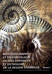 Louis Rulleau - Biostratigraphie et paléontologie du Lias supérieur et du Dogger de la région lyonnaise - Tome 1.