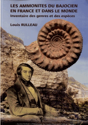 Louis Rulleau - Les ammonites du Bajocien en France et dans le monde - Inventaire des genres et des espèces.