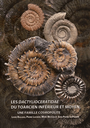 Louis Rulleau et Pierre Lacroix - Les Dactylioceratidae du Toarcien inférieur et moyen - Une famille cosmopolite.