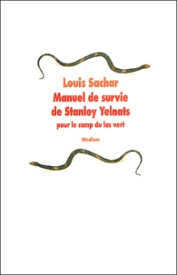 Louis Sachar - Manuel de survie de Stanley Yelnats pour le camp du lac vert.