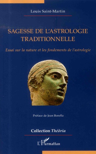 Sagesse de l'astrologie traditionnelle. Essai sur la nature et les fondements de l'astrologie