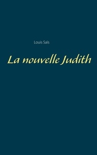 Louis Sais - La nouvelle Judith.