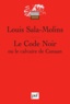 Louis Sala-Molins - Le Code Noir ou le calvaire de Canaan.