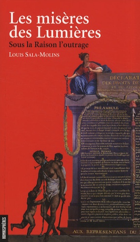 Louis Sala-Molins - Les misères des Lumières - Sous la Raison l'outrage.