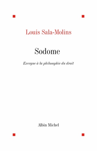 Louis Sala-Molins et Louis Sala-Molins - Sodome - Exergue à la philosophie du droit.