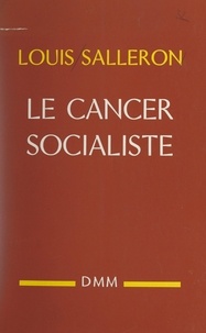 Louis Salleron - Le cancer socialiste.