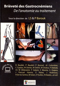 Louis Samuel Barouk et Pierre Barouk - Brièveté des Gastrocnémiens - De l'anatomie au traitement.